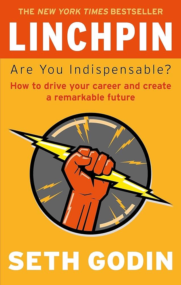 Linchpin: Are You Indispensable